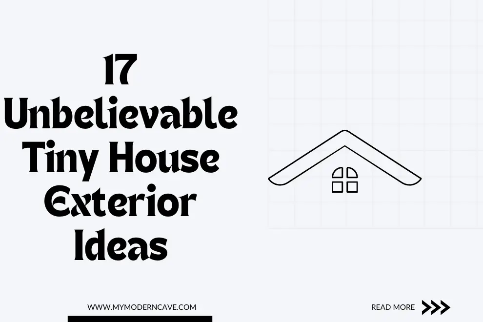 17 Unbelievable Tiny House Exterior Ideas