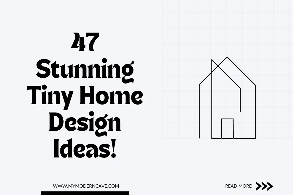 47 Stunning Tiny Home Design Ideas!