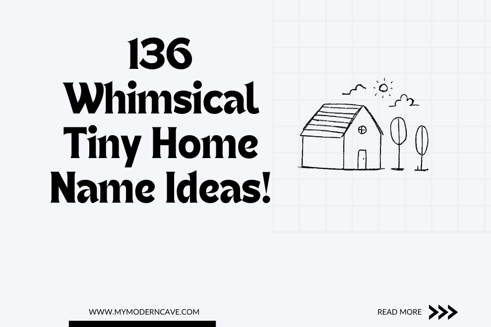 136 Whimsical Tiny Home Name Ideas!
