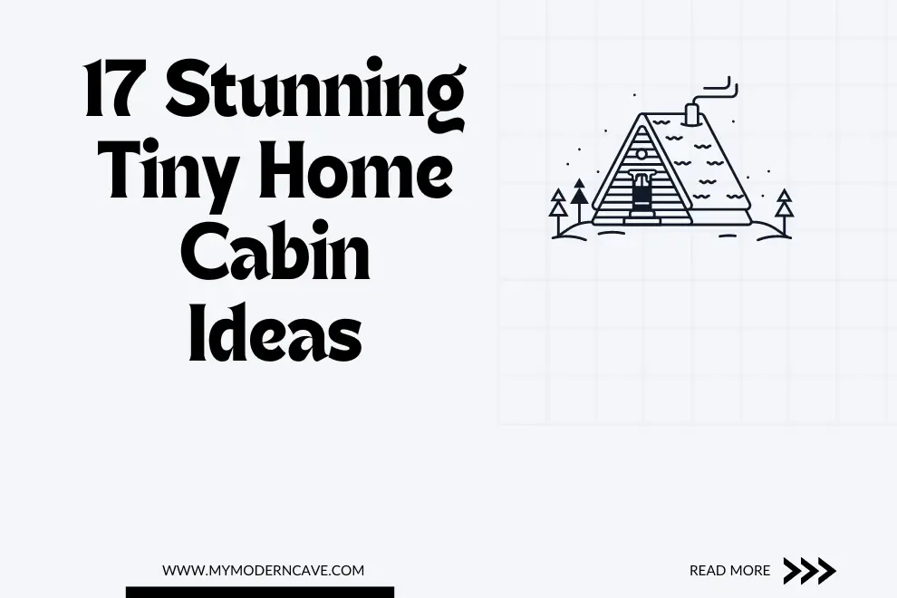 17 Stunning Tiny Home Cabin Ideas