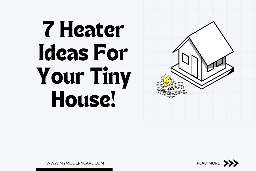 7 Heater Ideas For Your Tiny House!