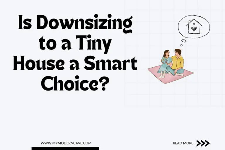 Is Downsizing to a Tiny House the Smart Choice?